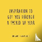 Gaudet, Aron, Pullapilly, Gita - Inspiration to Get You Through a F*cked Up Year