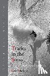 Shelton, Peter - Tracks in the Snow: Stories from a Life on Skis