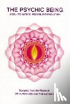 Selections from the Works of Sri Aurobin - The Psychic Being: Soul: It's Nature, Mission and Evolution