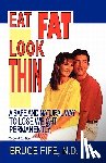 Fife, Bruce - Eat Fat, Look Thin: A Safe and Natural Way to Lose Weight Permanently, Second Edition