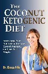Fife, Dr Bruce - The Coconut Ketogenic Diet