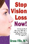 Fife, Dr Bruce - Stop Vision Loss Now!