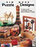 James W. Follette - New Wood Puzzle Designs: A Guide to the Construction of Both New & Historic Puzzles