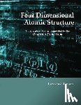 Dawson, Lawrence D. - Four Dimensional Atomic Structure: The complete atom as formulated by the Quantum Dimension