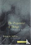 Jullien, Francois - The Propensity of Things