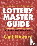 Howard, Gail - Lottery Master Guide: Turn a Game of Chance Into a Game of Skill