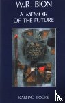 Bion, Wilfred R. - A Memoir of the Future