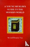 Nasr, Seyyed Hossein - A Young Muslim's Guide to the Modern World
