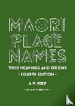 A. W. Reed - Maori Place Names: Their Meanings and Origins