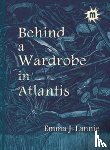 Lannie, Emma J. - Behind a Wardrobe in Atlantis