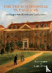 Murdoch, Tessa, Vigne, Randolph - The French Hospital in England