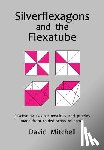 Mitchell, David (University of Waikato New Zealand) - Silverflexagons and the Flexatube