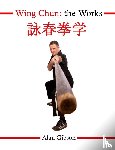Gibson, Alan - Wing Chun: The Works