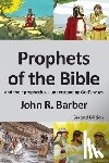 Barber, John R - Prophets of the Bible - Second Edition