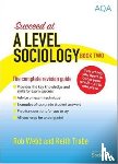Webb, Rob, Trobe, Keith - Succeed at A Level Sociology