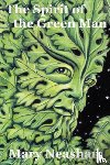 Neasham, Mary - The Spirit of the Green Man