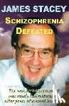 Stacey, James - Schizophrenia Defeated