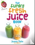 Vale, Jason - The Funky Fresh Juice Book