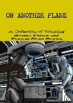 And Fantasy Short Stories, A Collection - On Another Plane