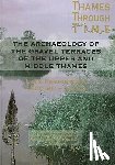 Lambrick, George, Robinson, Mark, Dodd, Anne - The Archaeology of the Gravel Terraces of the Upper and Middle Thames