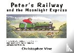 Vine, Christopher G. C. - Peter's Railway and the Moonlight Express