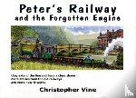 Vine, Christopher G. C. - Peter's Railway and the Forgotten Engine