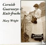 Wright, Mary - Cornish Guernseys and Knit-frocks