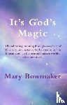 Bowmaker, Mary - It's God's Magic