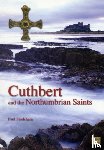 Frodsham, Paul - Cuthbert and the Northumbrian Saints
