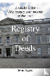 Nugent, Brian - A Guide to the 18th Century Land Records in the Irish Registry of Deeds