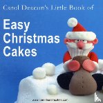 Deacon, Carol - Carol Deacon's Little Book of Easy Christmas Cakes