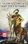 Reinhart, Melanie - Saturn, Chiron and the Centaurs