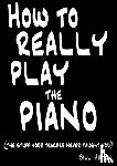 Hilton, Bill - How to Really Play the Piano