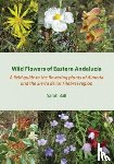 Ball, Sarah - Wild Flowers of Eastern Andalucia