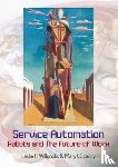 Willcocks, Leslie P., Lacity, Mary - Service Automation: Robots and the Future of Work