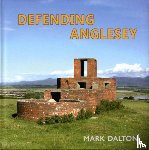 Dalton, Mark - Defending Anglesey