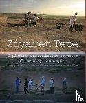 Matney, Timothy, MacGinnis, John (Senior Curator, Wicke, Dirk, Koroglu, Kemalettin - Ziyaret Tepe: Exploring the Anatolian frontier of the Assyrian Empire