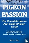 Lang, Elliott - Pigeon Passion: The Complete Pigeon and Racing Pigeon Guide