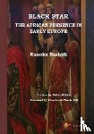 Rashidi, Runoko - Black Star: the African Presence in Early Europe