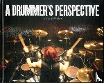 Phillips, David Lawrence - A Drummer's Perspective