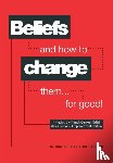 Burgess, Tony, French, Julie - Beliefs and How to Change Them... for Good!