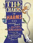 Kharms, Daniil - The Charms of Harms