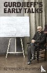 Gurdjieff, Georges Ivanovitch - Gurdjieff's Early Talks 1914-1931