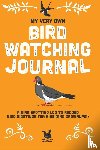 Farley, Jennifer - My Very Own Bird Watching Journal