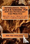 S, Natarajan - Astrological Real Life Q & Answers- For Applied Astrology and Practice: Vedic Astrology Analysed with charts from user questions