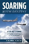 Miller, Usaf (Ret ) Lt Col Chuck - Soaring with Destiny