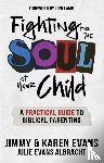 Evans, Jimmy, Evans, Karen, Evans Albracht, Julie - Fighting for the Soul of Your Child