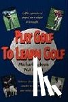 Hebron, Michael - Play Golf to Learn Golf