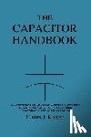 Kaiser, Cletus J. - The Capacitor Handbook: A Comprehensive Guide For Correct Component Selection In All Circuit Applications. Know What To Use When And Where.