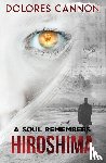 Cannon, Dolores (Dolores Cannon) - A Soul Remembers Hiroshima